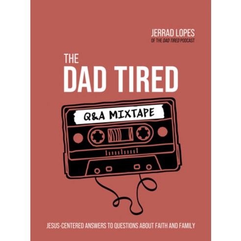 (영문도서) The Dad Tired Q&A Mixtape: Jesus-Centered Answers to Questions about Faith and Family Hardcover, Harvest House Publishers, English, 9780736977180