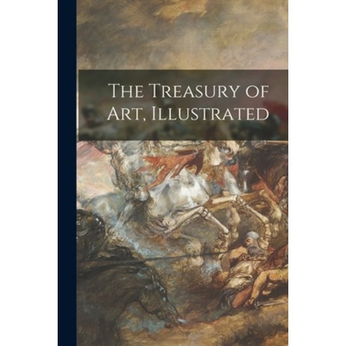 (영문도서) The Treasury of Art Illustrated Paperback, Legare Street Press, English, 9781013774560