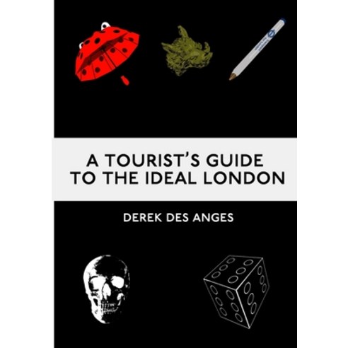 A Tourist''s Guide To The Ideal London Paperback, Lulu.com