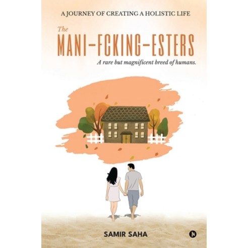 (영문도서) The Mani-Fcking-Esters: A rare but magnificent breed of humans Paperback, Notion Press, English, 9798892334723