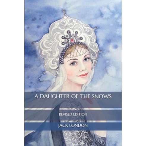A Daughter of the Snows: Revised Edition Paperback, Independently Published, English, 9798574040997