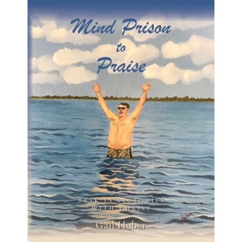 (영문도서) Mind Prison to Praise: Bask in Victories with Christ Paperback, Palmetto Publishing, English, 9798885900669