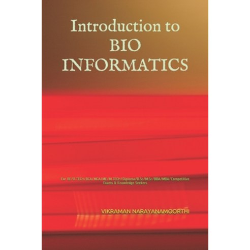 (영문도서) Introduction to BIO INFORMATICS: For BE/B.TECH/BCA/MCA/ME/M.TECH/Diploma/B.Sc/M.Sc/BBA/MBA/Co... Paperback, Independently Published, English, 9798450791951