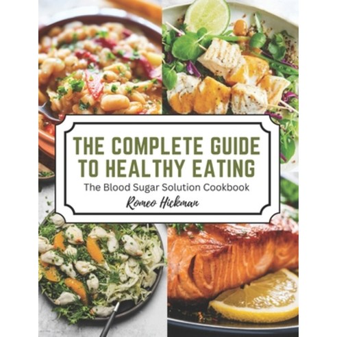 (영문도서) The Complete Guide to Healthy Eating: The Blood Sugar Solution Cookbook Paperback, Independently Published, English, 9798386264055