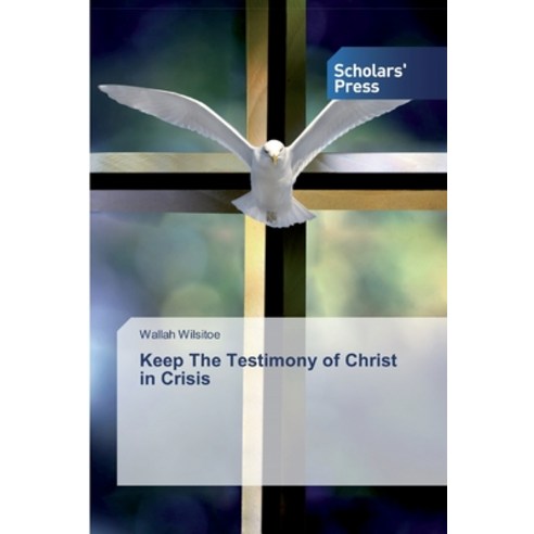 Keep The Testimony of Christ in Crisis Paperback, Scholars'' Press