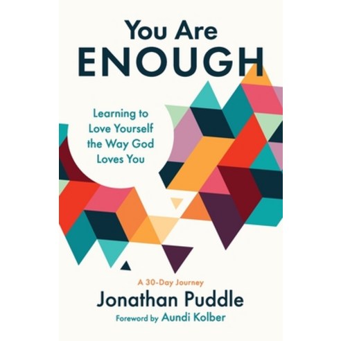 You Are Enough: Learning to Love Yourself the Way God Loves You Paperback, Jonathan Puddle