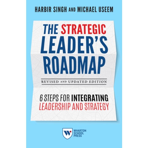 (영문도서) The Strategic Leader''s Roadmap Revised and Updated Edition: 6 Steps for Integrating Leadersh... Paperback, Wharton School Press, English, 9781613631218