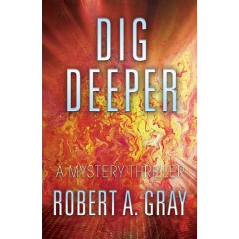 (영문도서) Dig Deeper: A Mystery Thriller Paperback, Outskirts Press, English, 9781478796633