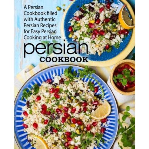 (영문도서) Persian Cookbook: A Persian Cookbook Filled with Authentic Persian Recipes for Easy Persian C... Paperback, Createspace Independent Pub..., English, 9781545491140