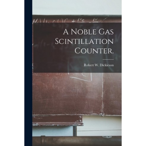 (영문도서) A Noble Gas Scintillation Counter. Paperback, Hassell Street Press, English, 9781015195851