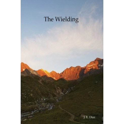 (영문도서) The Wielding Paperback, John Eric Diaz, English, 9781605715346