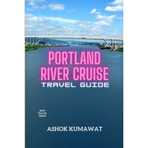 (영문도서) Portland River Cruise Travel Guide Paperback, Independently Published, English, 9798853883130