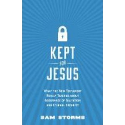 Kept for Jesus:What the New Testament Really Teaches about Assurance of Salvation and Eternal S..., Crossway Books, English, 9781433542022