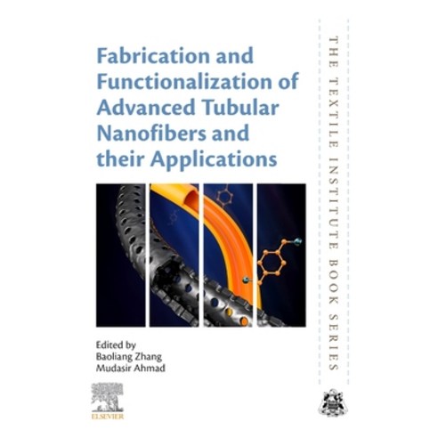 (영문도서) Fabrication and Functionalization of Advanced Tubular Nanofibers and their Applications Paperback, Woodhead Publishing, English, 9780323990394