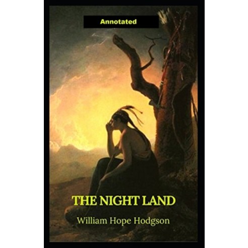 (영문도서) The Night Land Annotated Paperback, Independently Published, English, 9798517156396
