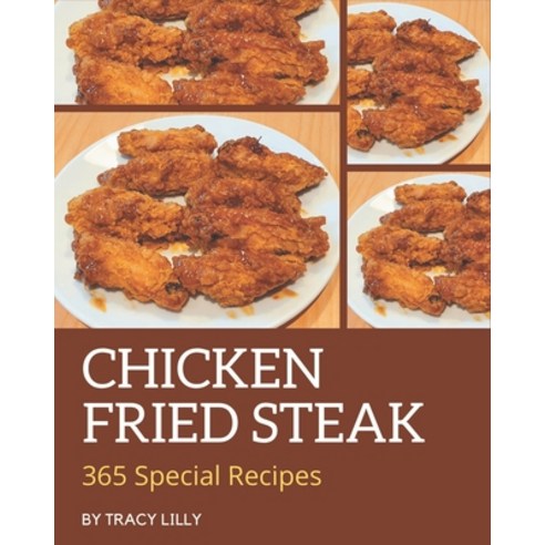 365 Special Chicken Fried Steak Recipes: Start a New Cooking Chapter with Chicken Fried Steak Cookbook! Paperback, Independently Published, English, 9798570788534