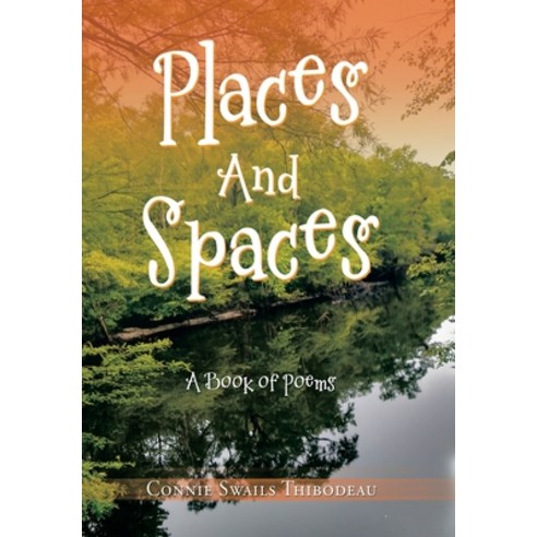 (영문도서) Places and Spaces: A Book of Poems Hardcover, Xlibris Us, English, 9781669838432