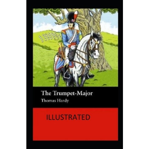 (영문도서) The Trumpet-Major Illustrated Paperback, Independently Published, English, 9798507899234