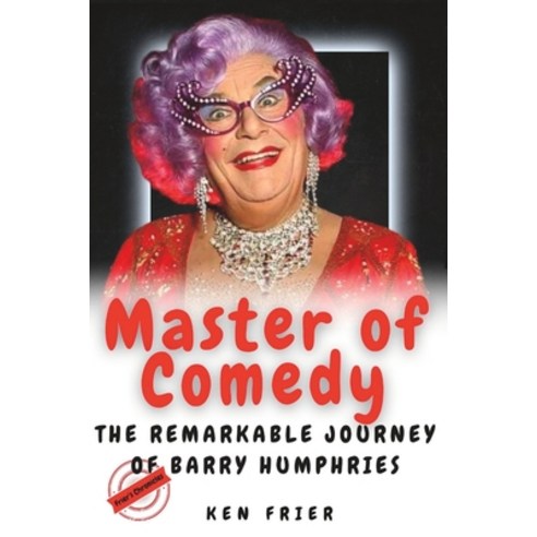 (영문도서) Master of Comedy: The Remarkable Journey of Barry Humphries Paperback, Independently Published, English, 9798392270965