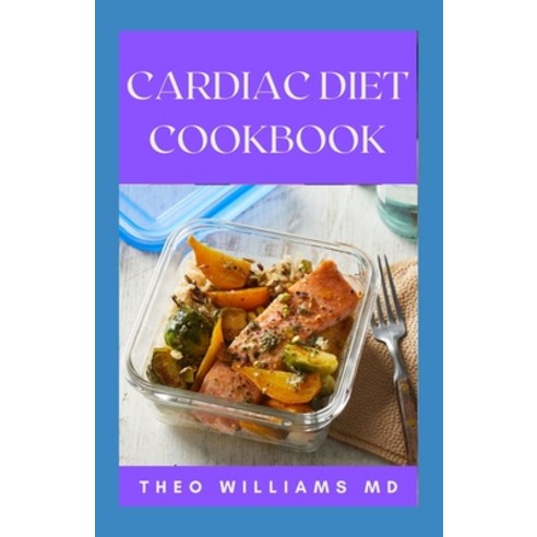 (영문도서) Cardiac Diet Cookbook: The Essential Guide To Recovering From Heart Disease And Heart Healthy... Paperback, Independently Published, English, 9798501133488