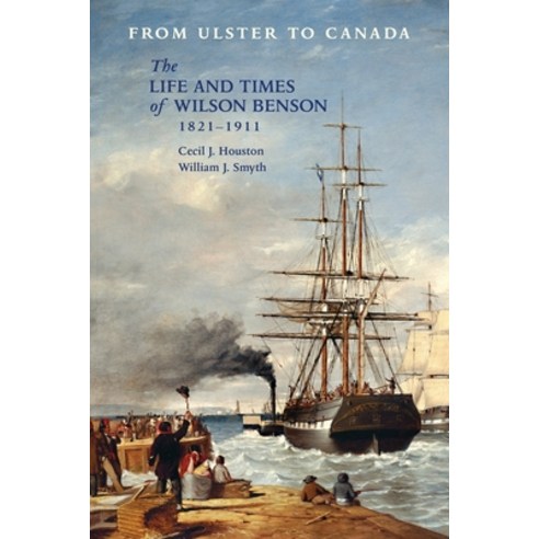 (영문도서) From Ulster to Canada: The Life and Times of Wilson Benson 1821-1911 Paperback, Ulster Historical Foundation, English, 9781909556331