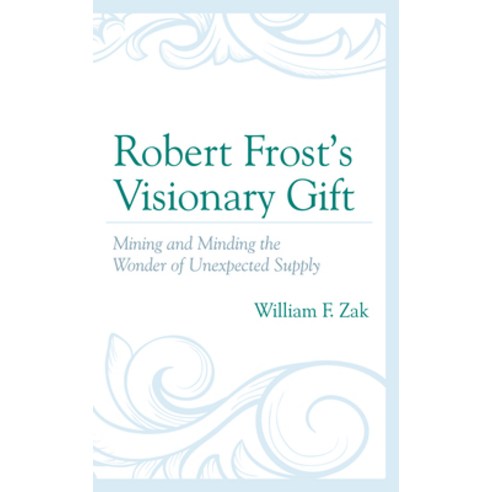 (영문도서) Robert Frost''s Visionary Gift: Mining and Minding the Wonder of Unexpected Supply Hardcover, Lexington Books, English, 9781793638298