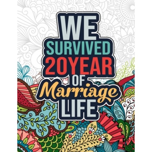 We Survived 20 Year of Marriage Life: Cool 20th Marriage Anniversary Coloring Book for Husband Wife... Paperback, Independently Published, English, 9798748405829