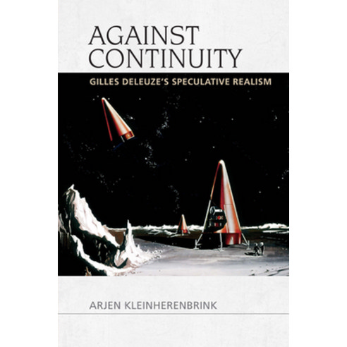 Against Continuity: Gilles Deleuze''s Speculative Realism Hardcover, Edinburgh University Press, English, 9781474447775
