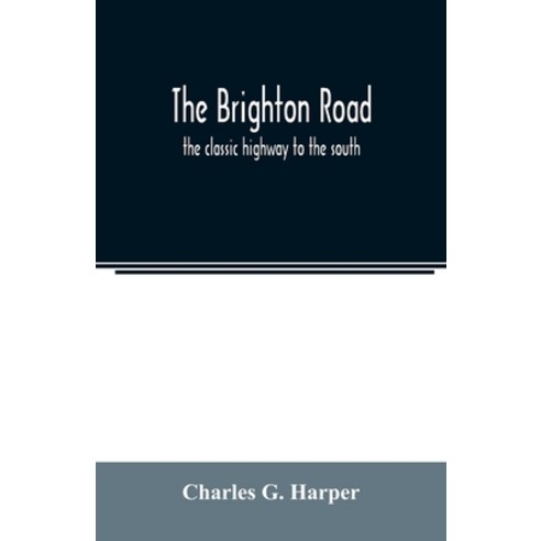 (영문도서) The Brighton road: the classic highway to the south Paperback, Alpha Edition, English, 9789354021183