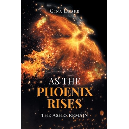 (영문도서) As the Phoenix Rises: The Ashes Remain Paperback, Page Publishing, Inc., English, 9781662486739
