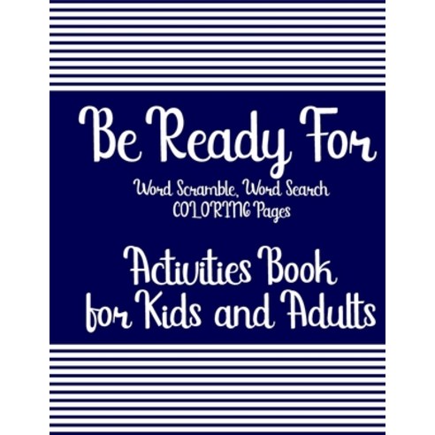 Be Ready For Word Scramble Word Search & COLORING Pages: Activities Book for Kids and Adults Paperback, Independently Published, English, 9798700030489