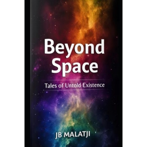 (영문도서) Beyond Space: Tales of Untold Existence Paperback, Independently Published, English, 9798875645969