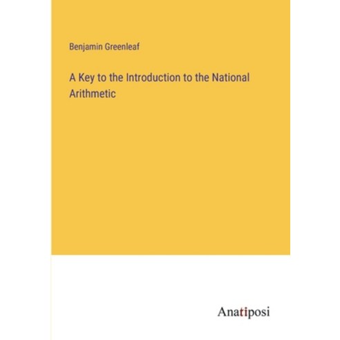 (영문도서) A Key to the Introduction to the National Arithmetic Paperback, Anatiposi Verlag, English, 9783382165062