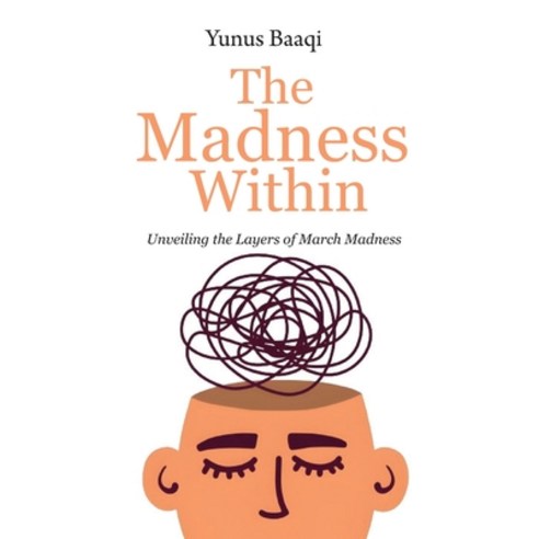 (영문도서) The Madness Within: Unveiling the Layers of March Madness Paperback, Independently Published, English, 9798321673805