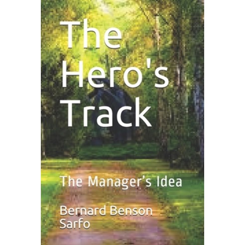 (영문도서) The Hero''s Track: The Manager''s Idea Paperback, Independently Published, English, 9781724064752
