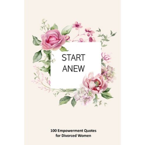 (영문도서) Start Anew: 100 Empowerment Quotes for Divorced Women Paperback, Blurb, English, 9798211204782