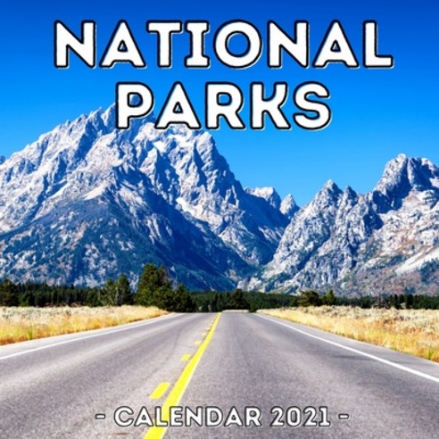 National Parks Calendar 2021: Cute Gift Idea For North America Parks Lovers Men And Women Paperback, Independently Published, English, 9798719351650