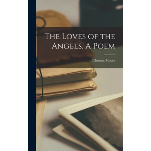 (영문도서) The Loves of the Angels. A Poem Hardcover, Legare Street Press, English, 9781015859852