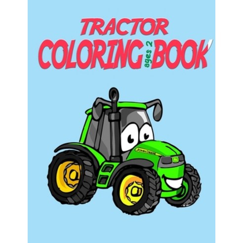 Tractor coloring book age 2: Coloring Book is for boys and girls aged from 2 years old (Coloring boo... Paperback, Independently Published