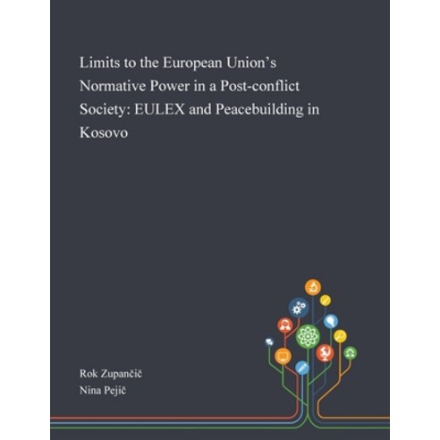 Limits to the European Union''s Normative Power in a Post-conflict Society: EULEX and Peacebuilding i... Paperback, Saint Philip Street Press, English, 9781013269622