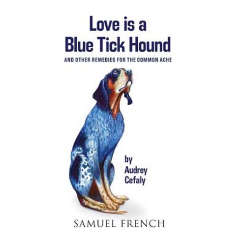 Love is a Blue Tick Hound Paperback, Samuel French, Inc.