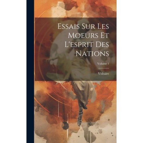 (영문도서) Essais Sur Les Moeurs Et L''esprit Des Nations; Volume 1 Hardcover, Legare Street Press, English, 9781021052896