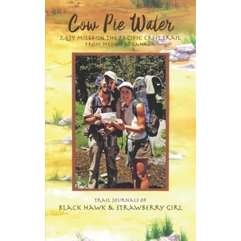 Cow Pie Water: 2 659 Miles on the Pacific Crest Trail from Mexico to Canada Paperback, Independently Published, English, 9798680792162