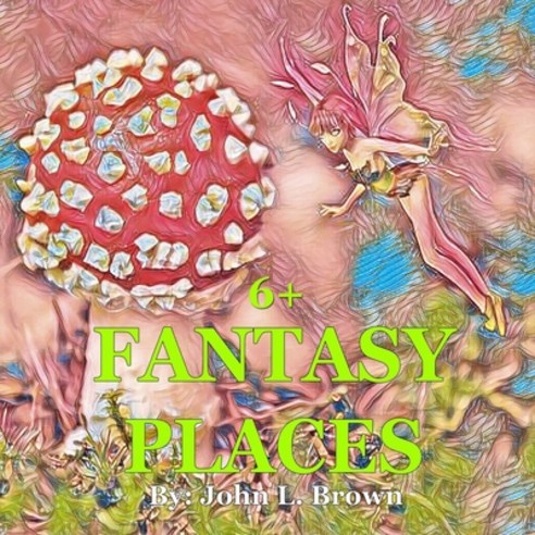 Fantasy Places: A Place Where Magic Is Real Paperback, Independently Published, English, 9798723341630