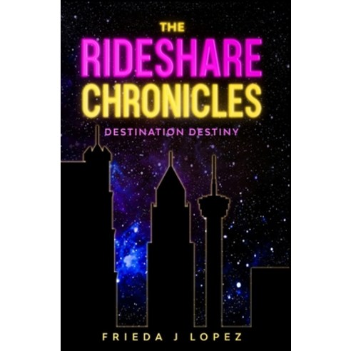 The Rideshare Chronicles: Destination Destiny Paperback, Absolute Author Publishing ..., English, 9781649530691