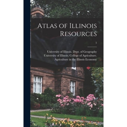 (영문도서) Atlas of Illinois Resources; 5 Hardcover, Hassell Street Press, English, 9781013496752