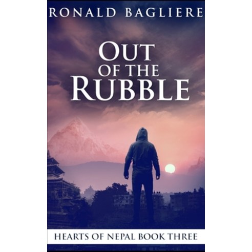 Out Of The Rubble (Hearts Of Nepal Book 3) Paperback, Blurb, English, 9781034161998