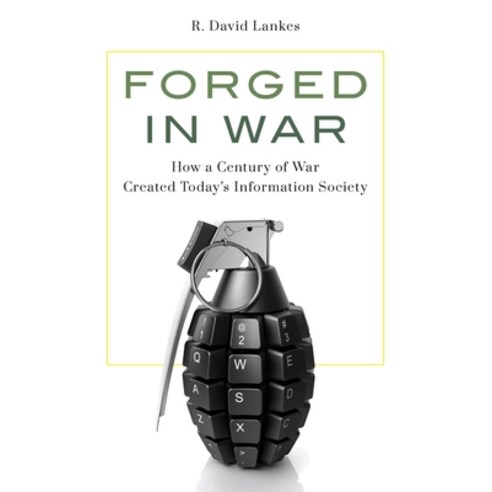 (영문도서) Forged in War: How a Century of War Created Today''s Information Society Paperback, Rowman & Littlefield Publis..., English, 9781538192214