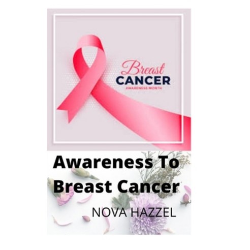 (영문도서) Awareness To Breast Cancer: How to fight breast cancer Paperback, Independently Published, English, 9798846995826