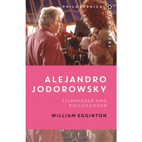 (영문도서) Alejandro Jodorowsky: Filmmaker and Philosopher Hardcover, Bloomsbury Academic, English, 9781350144767